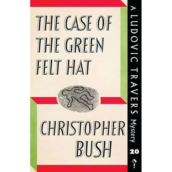 The Case of the Green Felt Hat: A Ludovic Travers Mystery, (Paperback)
