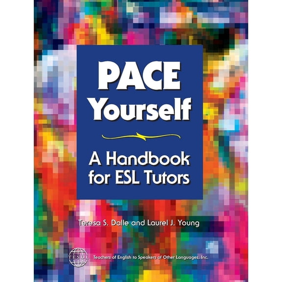English Language Teacher Development PACE Yourself: A Handbook for ESL Tutors, (Paperback)