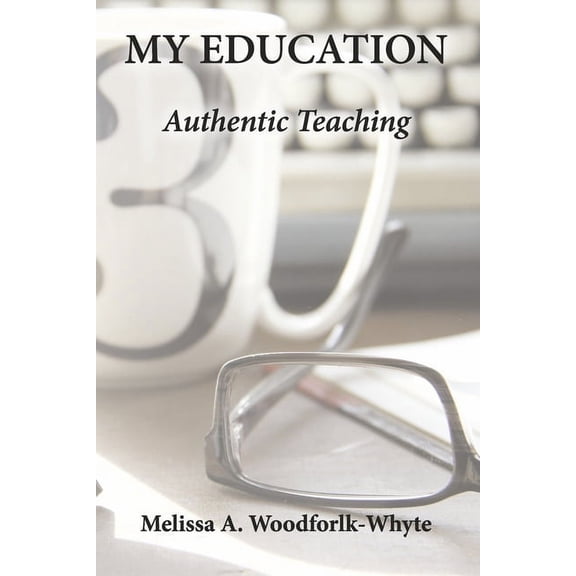 My Education: Authentic Teaching (Paperback)