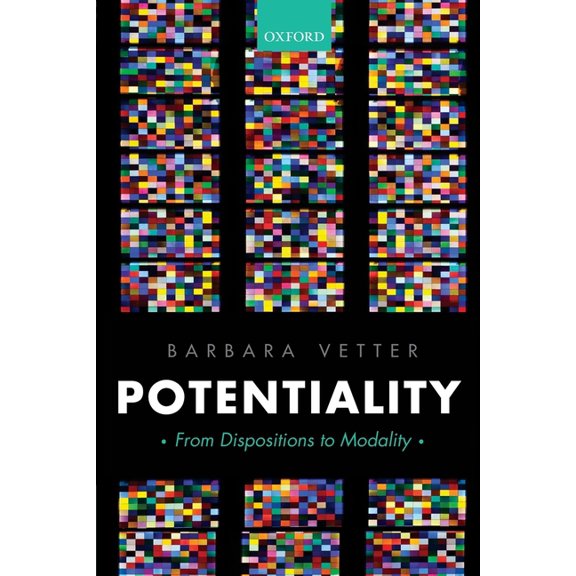 Oxford Philosophical Monographs Potentiality: From Dispositions to Modality, (Paperback)