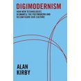 thumbnail image 3 of Digimodernism : Comment les Nouvelles Technologies Démantèlent le Postmoderne et Reconfigurent Notre Culture, 3 of 3