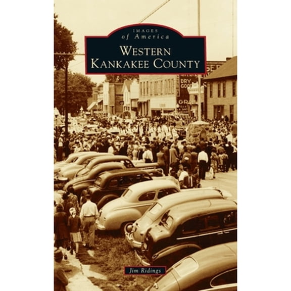 Images of America: Western Kankakee County (Hardcover)