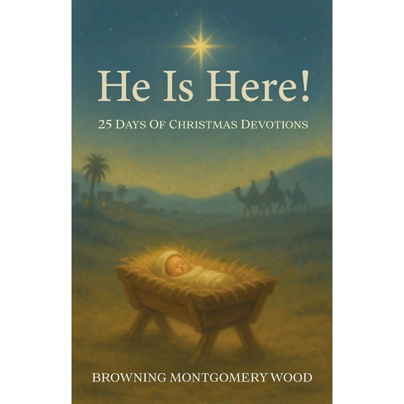 He Is Here!: 25 Days of Christmas Devotions, (Paperback)