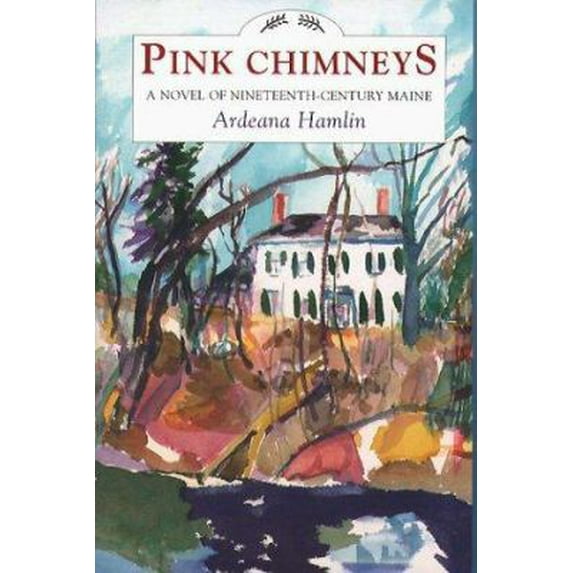 Pre-Owned Pink Chimneys: A Novel of Nineteenth Century Maine (Paperback) 0884480569 9780884480563
