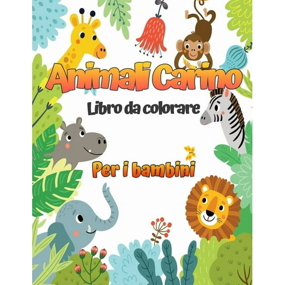 Animali carini : Un libro da colorare per bambini con adorabili disegni di animali per ragazzi e ragazze dai 4 agli 8 anni (Paperback)