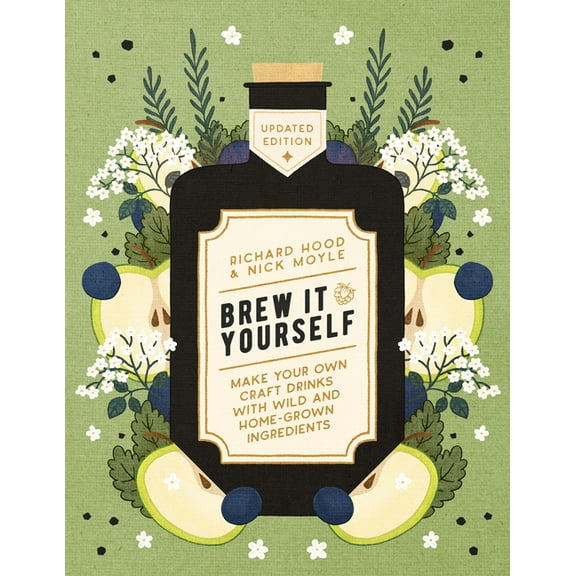Brew It Yourself : Make Your Own Craft Drinks with Wild and Home-Grown Ingredients (Paperback)