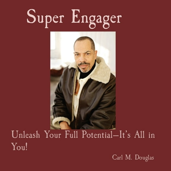 Super Engager: Unleash Your Full Potential-It's All in You!, (Paperback)
