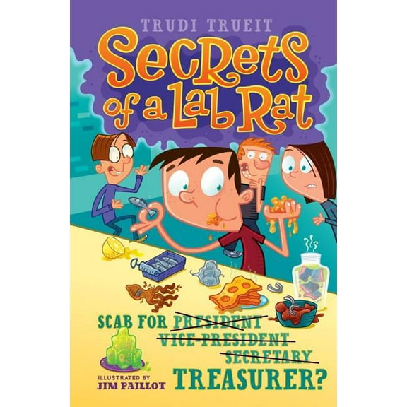 Secrets of a Lab Rat: Scab for Treasurer? (Hardcover)