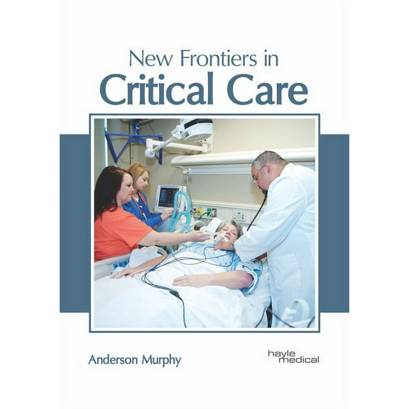 New Frontiers in Critical Care, (Hardcover)