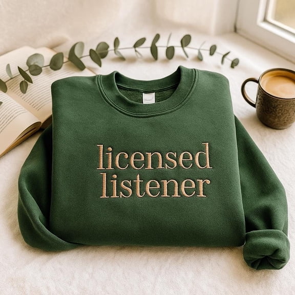 Licensed Listener Embroidered Sweatshirt, Therapy Shirt, Counseling Mental Health Counselor Shirt, Therapists Shirt, Gift For Womens