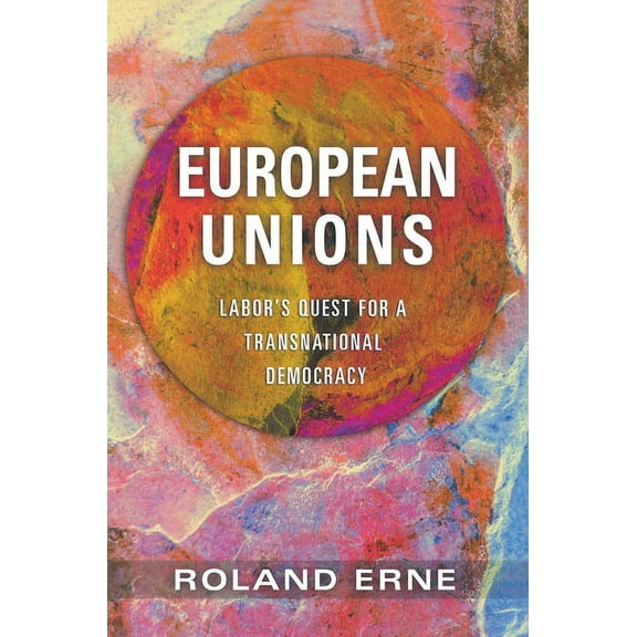 European Unions: Labor's Quest for a Transnational Democracy, (Paperback)