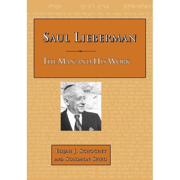 Saul Lieberman : The Man and His Work