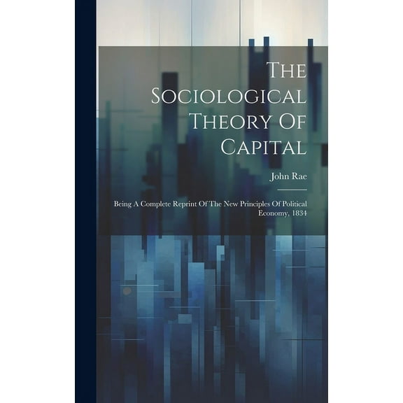 The Sociological Theory Of Capital (Hardcover)