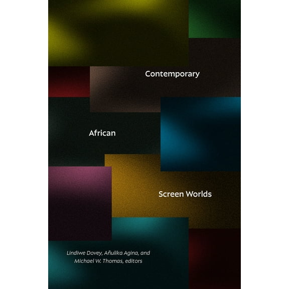 Contemporary African Screen Worlds, (Paperback)