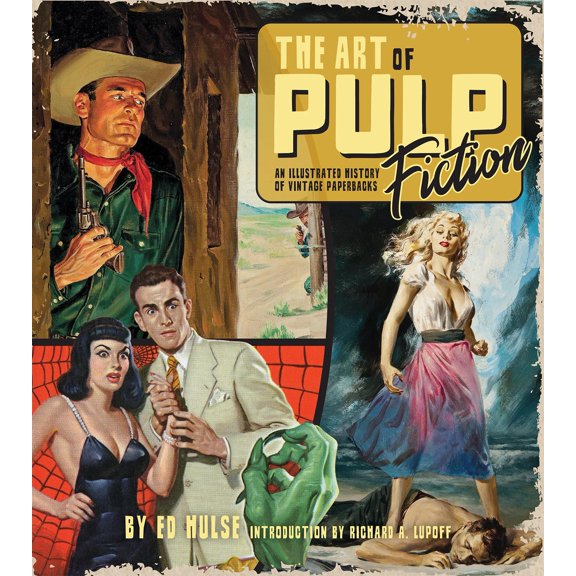 Pre-Owned The Art of Pulp Fiction: An Illustrated History of Vintage Paperbacks (Hardcover) by Ed Hulse, Richard a Lupoff
