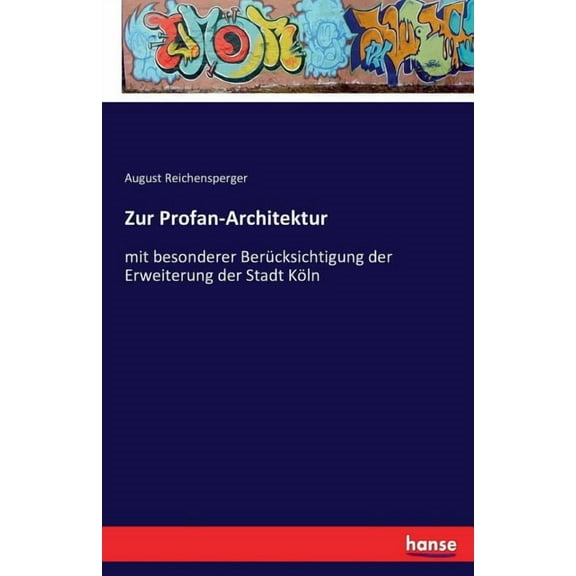 Zur Profan-Architektur: mit besonderer Berücksichtigung der Erweiterung der Stadt Köln (Paperback)