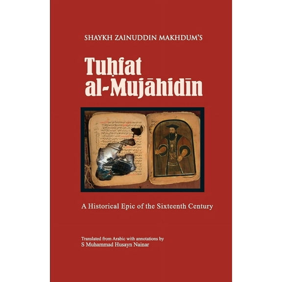 Tuhfat Al-Mujahidin: A Historical Epic of the Sixteenth Century (Paperback)