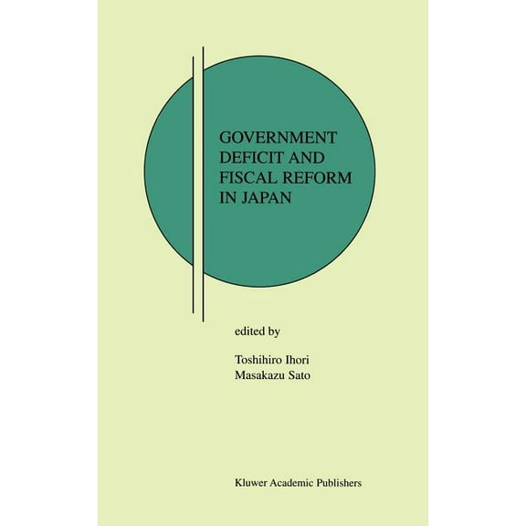 Research Monographs in Japan-U.S. Busine Government Deficit and Fiscal Reform in Japan, Book 7, (Hardcover)