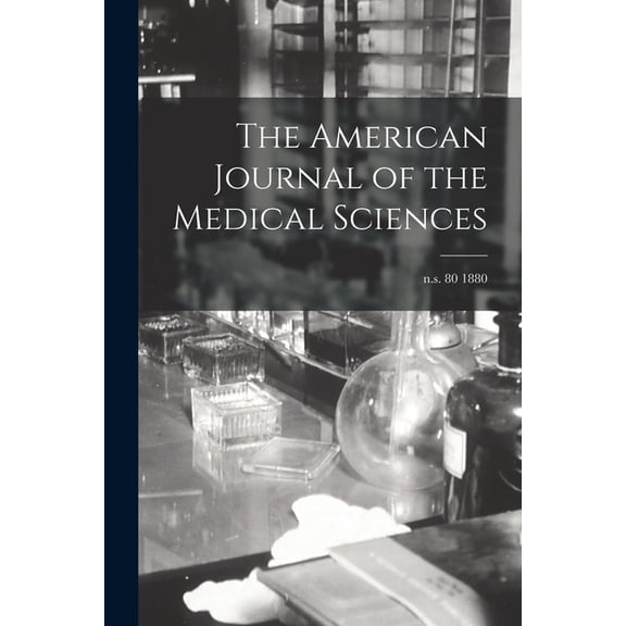 The American Journal of the Medical Sciences; n.s. 80 1880 (Paperback)