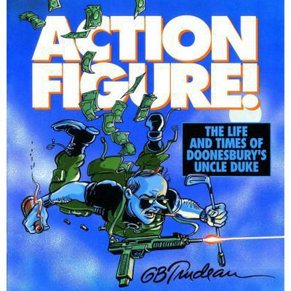 Pre-Owned Action Figure!, 9: The Life and Times of Doonesbury's Uncle Duke (Paperback) 0740715542 9780740715549