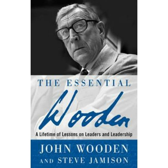 Pre-Owned The Essential Wooden: A Lifetime of Lessons on Leaders and Leadership (Hardcover) 0071484353 9780071484350