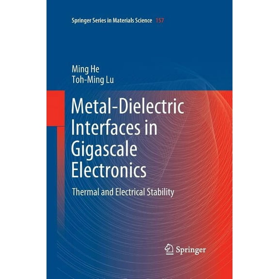 Springer Materials Science Metal-Dielectric Interfaces in Gigascale Electronics: Thermal and Electrical Stability, Book 157, (Paperback)