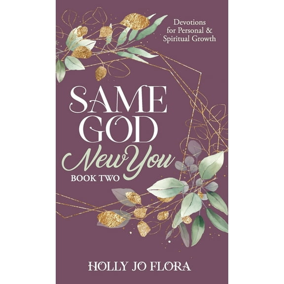 Same God, New You Devotionals Same God, New You - Book Two: Devotions for Personal & Spiritual Growth, Book 2, (Hardcover)