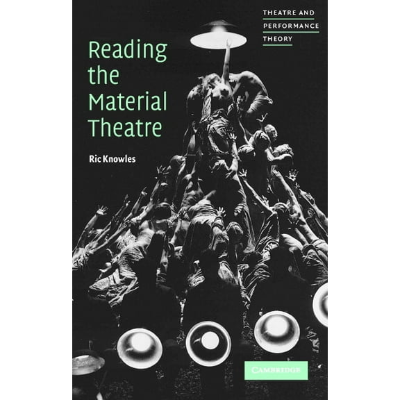 Theatre and Performance Theory Reading the Material Theatre, (Paperback)