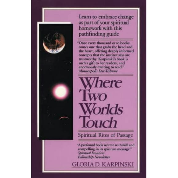 Pre-Owned Where Two Worlds Touch: Spiritual Rites of Passage : Learn to Embrace Change As Part of Your Spiritual Homework with This Pathfinding Guide 9780345353313