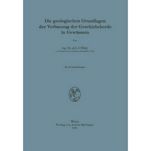 Die Geologischen Grundlagen Der Verbauung Der Geschiebeherde in GewÃ¤ssern, (Paperback)