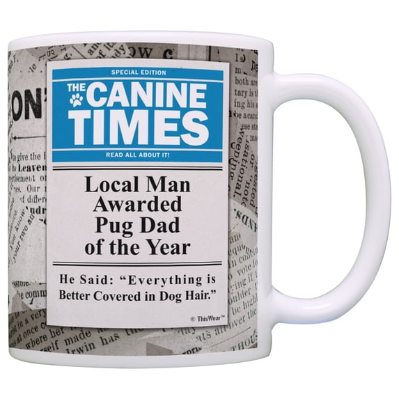 ThisWear Pug Gifts Local Man Named Pug Dad of the Year Funny Pug 11 ounce Coffee Mug News