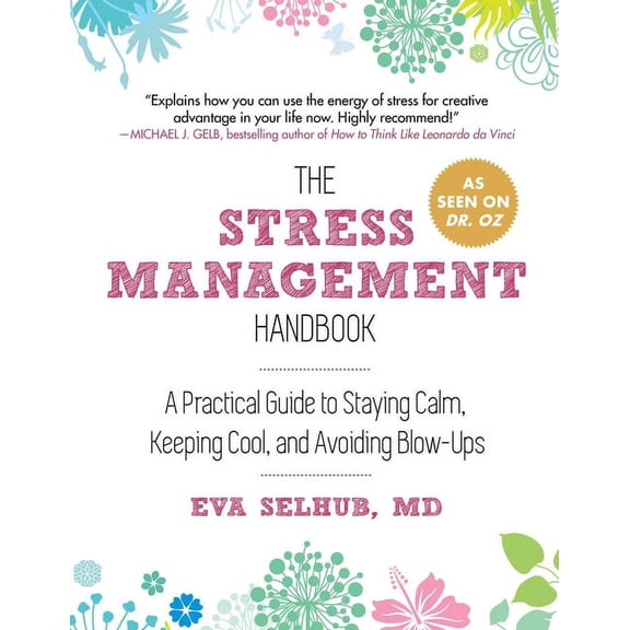 The Stress Management Handbook: A Practical Guide to Staying Calm, Keeping Cool, and Avoiding Blow-Ups, (Paperback)