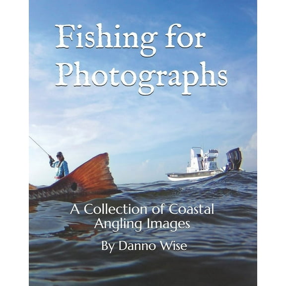 Fishing for Photographs: A Collection of Coastal Angling Images, (Paperback)