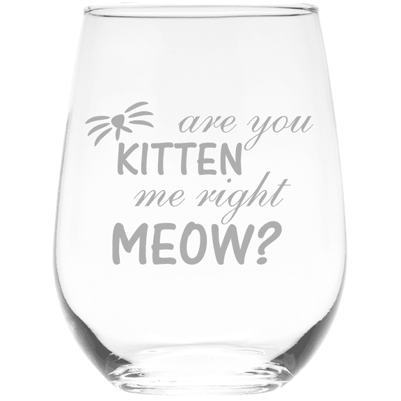 C&M Personal Gifts 17 oz Are You Kitten Me Right MEOW Stemless Wine Glass - Funny Cat Themed Gift