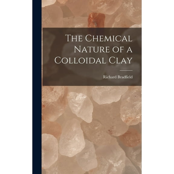 The Chemical Nature of a Colloidal Clay (Hardcover)
