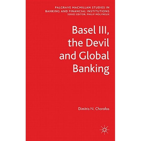 Pre-Owned Palgrave MacMillan Studies in Banking an Basel III, the Devil and Global Banking, (Hardcover)