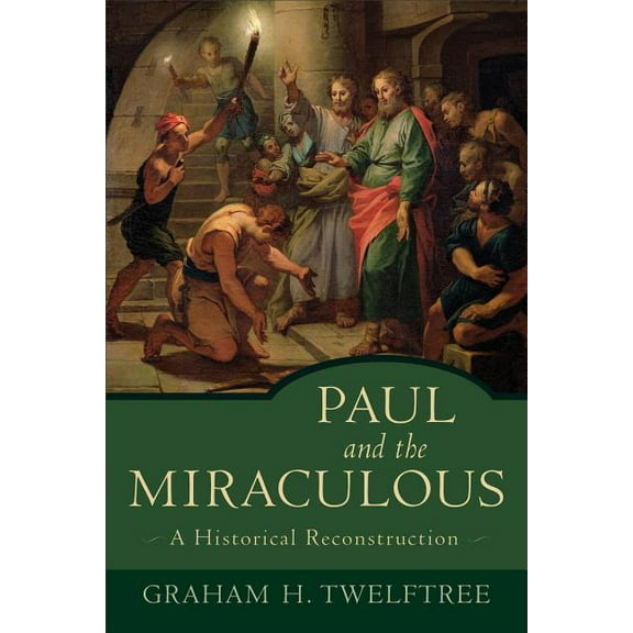 Paul and the Miraculous: A Historical Reconstruction (Paperback)