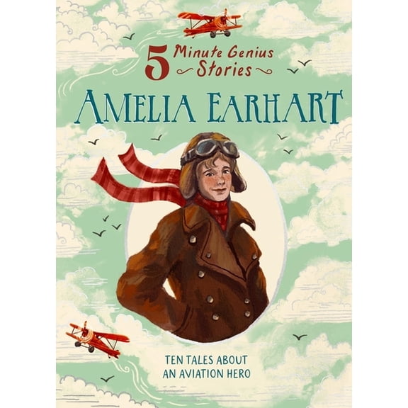 5-Minute Genius Stories Amelia Earhart: 5-Minute Genius Stories, (Hardcover)