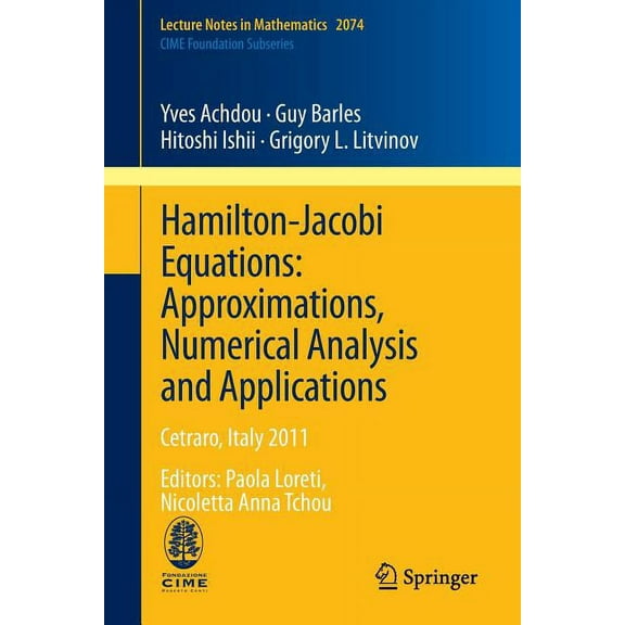 Hamilton-Jacobi Equations: Approximations, Numerical Analysis and Applications: Cetraro, Italy 2011, Editors: Paola Lore, (Paperback)