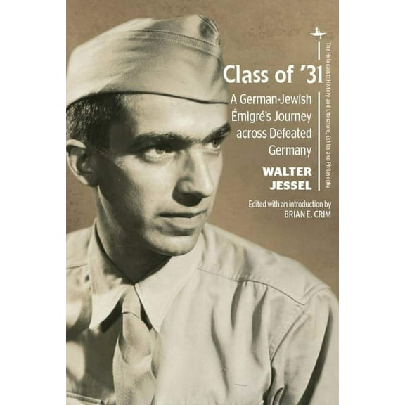 Holocaust: History and Literature, Ethic Class of '31: A German-Jewish Émigré's Journey Across Defeated Germany, (Paperback)