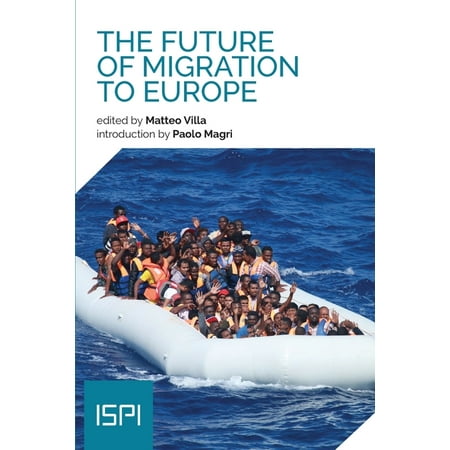 Ispi Publications: The Future of Migration to Europe (Paperback)