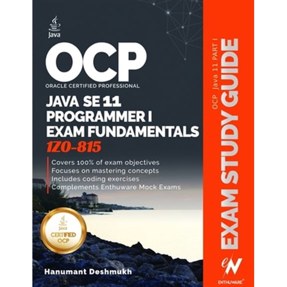 Pre-Owned OCP Oracle Certified Professional Java SE 11 Programmer I Exam Fundamentals 1Z0-815: Study guide for passing the OCP Java 11 Developer Certification P