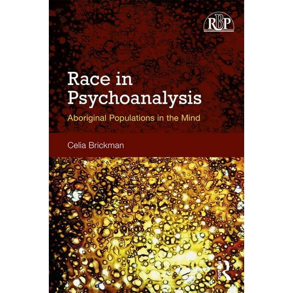 Relational Perspectives Book Race in Psychoanalysis: Aboriginal Populations in the Mind, (Paperback)