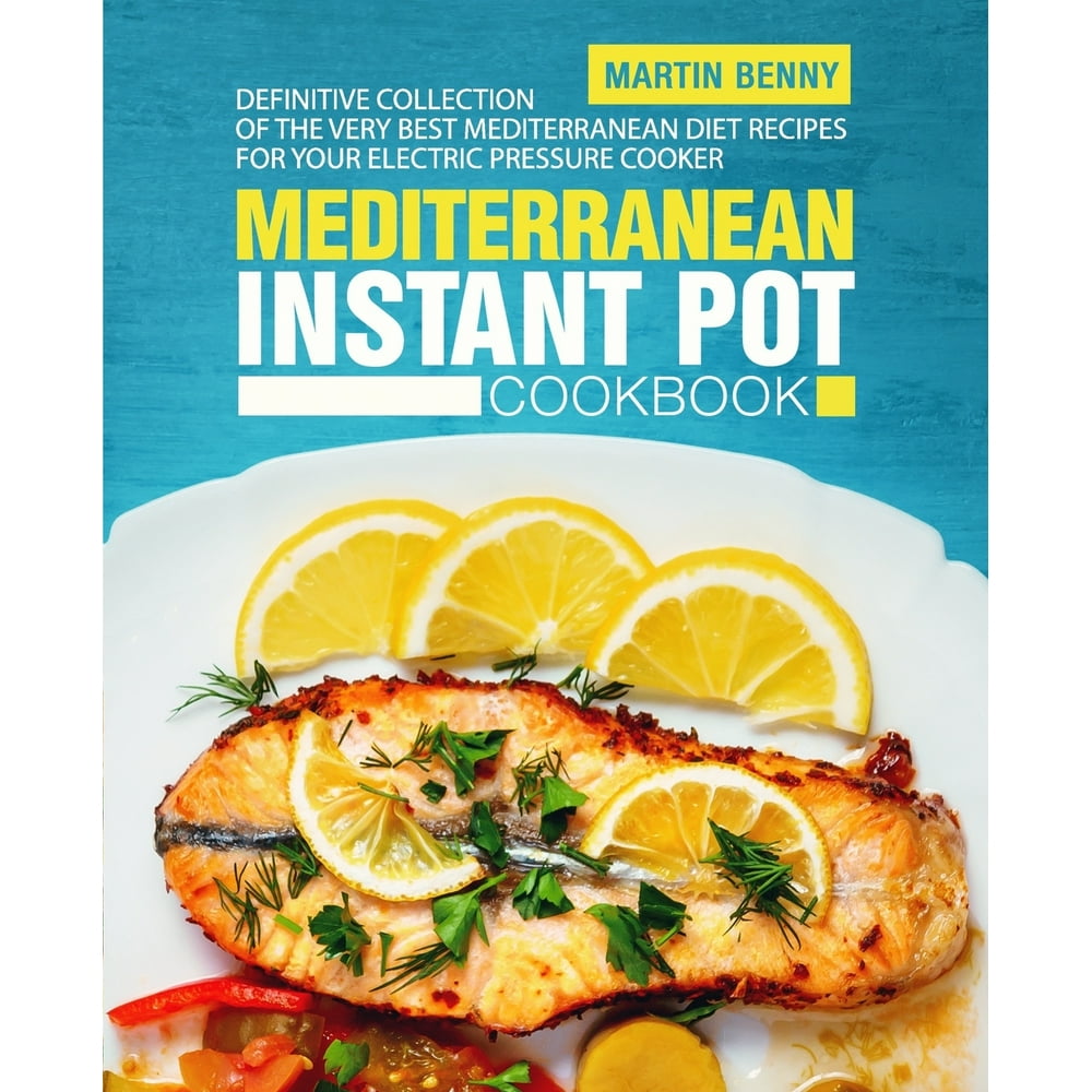 Mediterranean Instant Pot Cookbook Definitive Collection of the Very