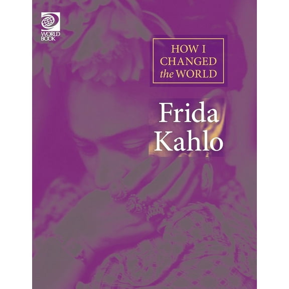 How I Changed the World: Frida Kahlo (Paperback)