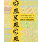 BRICIA LOPEZ; JAVIER CABRAL Oaxaca : Home Cooking from the Heart of Mexico (Hardcover)