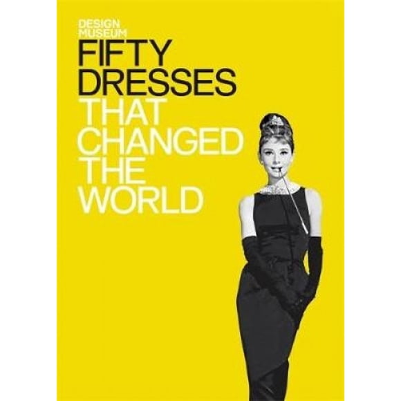 Cinquante Robes Qui Ont Change le Monde : Design Museum Fifty (Design Museum Fifty)