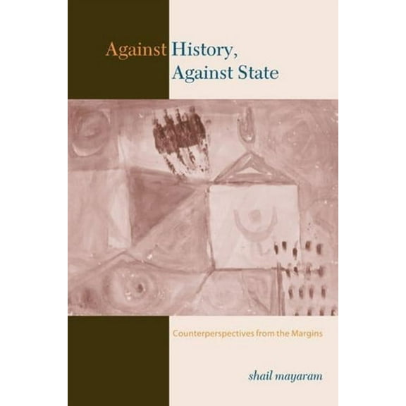 Cultures of History Against History, Against State: Counterperspectives from the Margins, (Paperback)