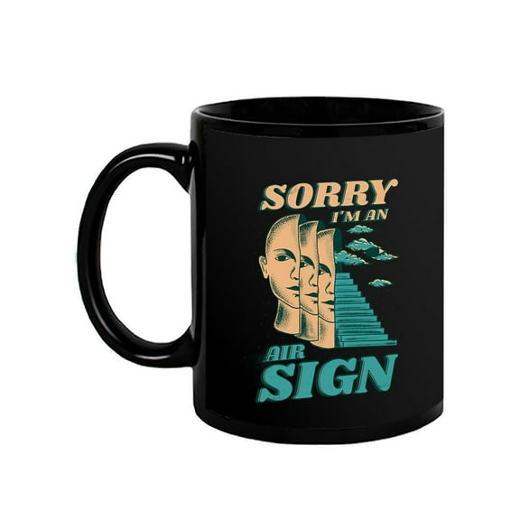 Sorry I'm An Air Sign Mug - Smartprints Designs,