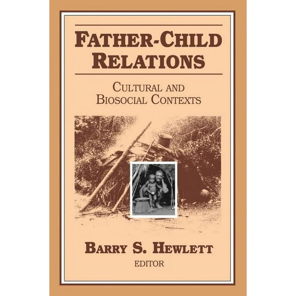 Foundations of Human Behavior Father-Child Relations: Cultural and Biosocial Contexts, (Paperback)